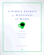 12 Simple Secrets of Happiness at Work