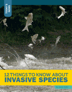 12 Things to Know about Invasive Species