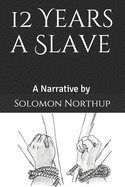 12 Years a Slave: A Narrative by Solomon Northup