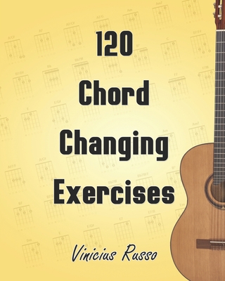 120 Chord Changing Exercises - Russo Alves, Vinicius