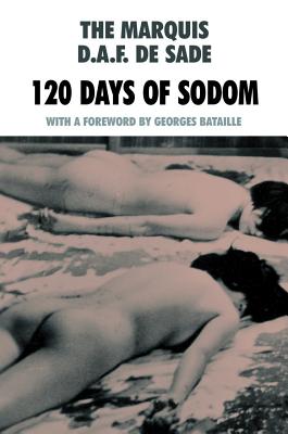 120 Days of Sodom - De Sade, Donatien Alphonse Francois, and Bataille, Georges (Foreword by)