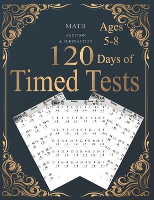 120 Days of Timed Tests: ADDITION & SUBTRACTION: Everyday Practice Exercises and Timed Tests, Grades K-2, Math Drills, Digits 0-20, Reproducible Practice Problems, Basic Concepts, Word Problems, Skill-Building Practice - Books House, Abubakkar