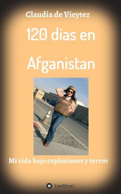 120 Dias En Afganistan - Vieytez, Claudia de