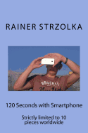 120 Seconds with Smartphone: Strictly Limited to 10 Pieces Worldwide