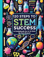 120 Steps to STEM Success: A Guidebook for K-12 Girls