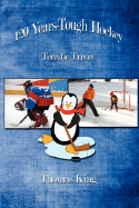 120 Years-Tough Hockey: Terrific Trivia II - King, Thomas, Dr.