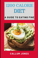 1200 Calorie Diet: A Guide to Eating Fine