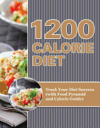 1200 Calorie Diet: Track Your Diet Success (with Food Pyramid and Calorie Guide)