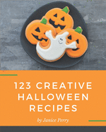 123 Creative Halloween Recipes: Discover Halloween Cookbook NOW!