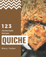 123 Homemade Quiche Recipes: A Quiche Cookbook that Novice can Cook