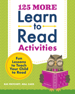 125 More Learn to Read Activities: Fun Lessons to Teach Your Child to Read