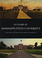 125 Years at Mississippi State University: A Pictorial History of the People's University