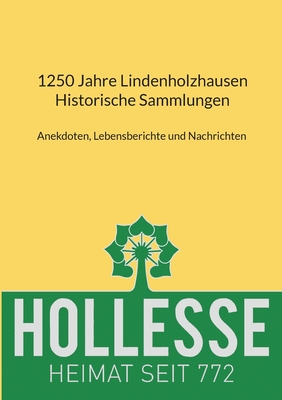 1250 Jahre Lindenholzhausen - Historische Sammlungen: Anekdoten, Lebensberichte und Nachrichten - Jung, Michael, and Rompel, Bernd