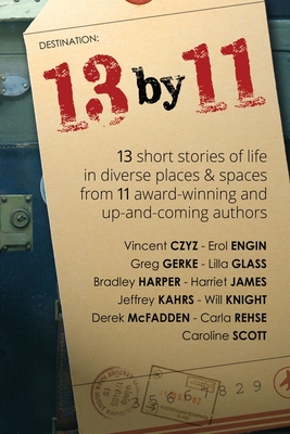 13 by 11: short stories of life in diverse places and spaces - Harper, Bradley, and McFadden, Derek, and Rehse, Carla