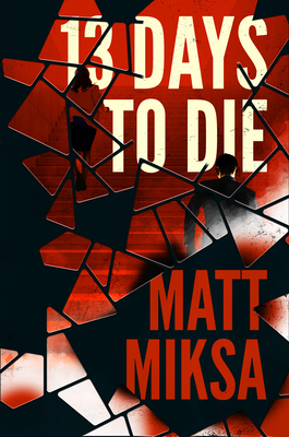 13 Days to Die - Miksa, Matt