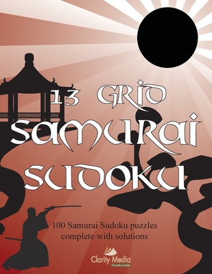 13 Grid Samurai Sudoku: 100 Samurai sudoku puzzles - Media, Clarity