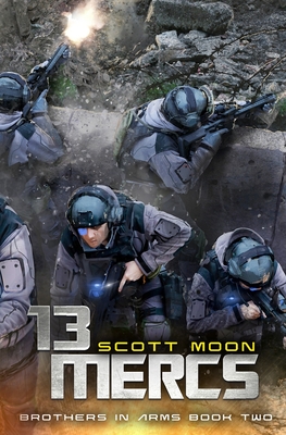 13 Mercs: A Military SciFi Epic - Moon, Scott
