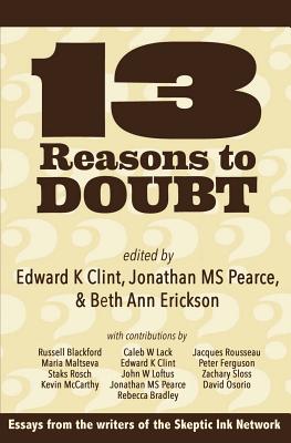 13 Reasons to Doubt - Clint, Edward K (Editor), and Pearce, Jonathan M S (Editor), and Erickson, Beth Ann (Editor)