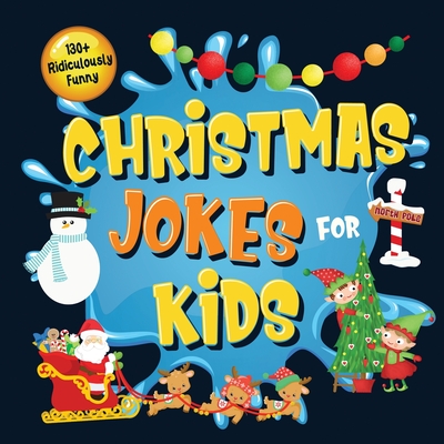 130+ Ridiculously Funny Christmas Jokes for Kids: So Terrible, Even Santa and Rudolph the Red-Nosed Reindeer Will Laugh Out Loud! Hilarious & Silly Clean Santa Jokes and Riddles for Kids (Funny Christmas Gift for Kids - With Pictures) - Funny Joke Books, Bim Bam Bom