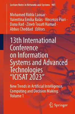 13th International Conference on Information Systems and Advanced Technologies "ICISAT 2023": New Trends in Artificial Intelligence, Computing and Decision Making. Volume 1 - Laouar, Mohamed Ridda (Editor), and Balas, Valentina Emilia (Editor), and Piuri, Vincenzo (Editor)