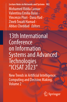 13th International Conference on Information Systems and Advanced Technologies "ICISAT 2023": New Trends in Artificial Intelligence, Computing and Decision Making. Volume 2 - Laouar, Mohamed Ridda (Editor), and Balas, Valentina Emilia (Editor), and Piuri, Vincenzo (Editor)