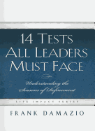 14 Tests All Leaders Must Face: Understanding the Seasons of Refinement - Damazio, Frank, Pastor