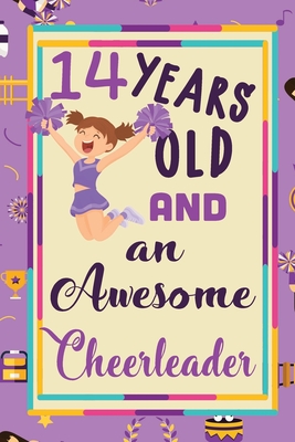 14 Years Old And A Awesome Cheerleader: : Cheerleading Lined Notebook / Journal Gift For a cheerleaders 120 Pages, 6x9, Soft Cover. Matte - Angels, Cheering