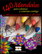 140 Mandalas para colorear y conectar contigo: Con Afirmaciones