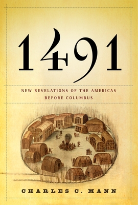 1491: New Revelations of the Americas Before Columbus - Mann, Charles C