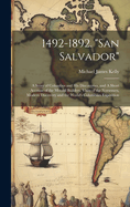 1492-1892. "San Salvador": A Story of Columbus and his Discoveries, and A Short Account of the Mound Builders, Visits of the Norsemen, Modern Discovery and the World's Columbian Exposition