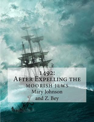 1492: After Expelling the Moorish Jews - Johnson, Mary, and Bey, Z