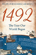 1492 the Year Our World Began - Fernandez-Armesto, Felipe