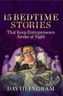 15 Bedtime Stories That Keep Entrepreneurs Awake at Night