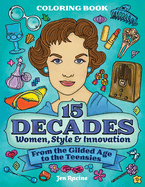 15 Decades Coloring Book: Women, Style & Innovation from the Gilded Age to the Teensies