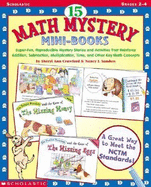15 Math Mystery Mini-Books: Super-Fun, Reproducible Mystery Stories and Activities That Reinforce Addition, Subtraction, Multiplication, Time, and Other Key Math Concepts - Crawford, Sheryl Ann, and Sanders, Nancy I