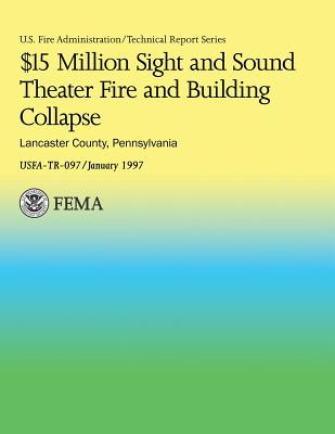 $15 Million Sight and Sound Theater Fire and Building Collapse Lancaster County, Pennsylvania - U S Fire Administration, and National Fire Data Center, and Department of Homeland Security
