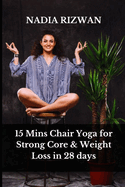 15 Mins Chair Yoga for Strong Core & Weight Loss in 28 days Full Body Results