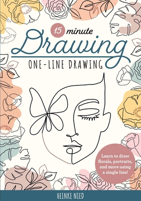 15-Minute Drawing: One-Line Drawing: Learn to draw florals, portraits, and more using a single line! - Nied, Heinke