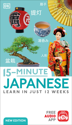 15-Minute Japanese: Learn in Just 12 Weeks - DK