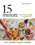15-Minute Vegan: Fast, Modern Vegan Cooking