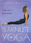 15 Minute Yoga: Yoga for a Busy World - Devereux, Godfrey