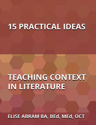 15 Practical Ideas for Teaching Context in Literature - Abram, Elise