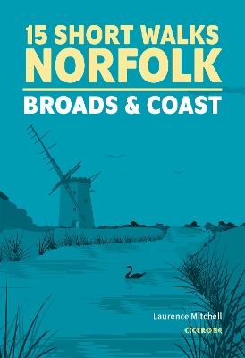 15 Short Walks in Norfolk - Broads and Coast - Mitchell, Laurence