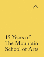 15 Years of The Mountain School of Arts (Student Edition)