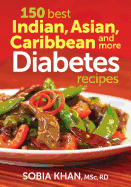 150 Best Indian, Asian, Caribbean and More Diabete Recipes