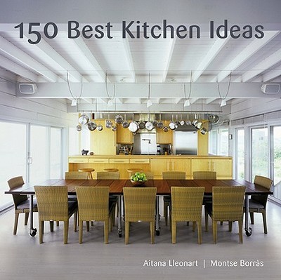 150 Best Kitchen Ideas - Borrs, Montse, and Lleonart, Aitana