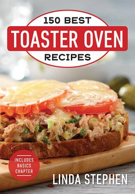 150 Best Toaster Oven Recipes - Stephen, Linda