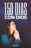 150 Dias Con Dios - Creciendo En La Gracia de Dios Cada D?a