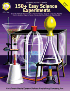 150+ Easy Science Experiments, Grades 5 - 8