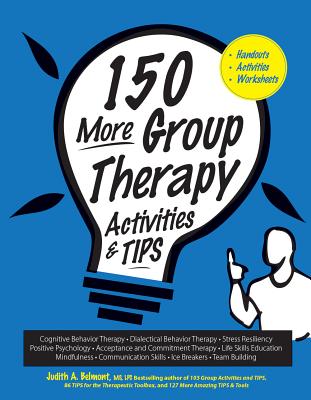 150 More Group Therapy Activities & Tips - Belmont, Judith, MS, Lpc